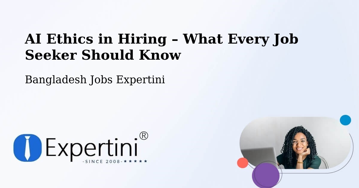 AI Ethics in Recruitment & Hiring – Lālmohan - Lālmohan, Bangladesh Jobs Expertini