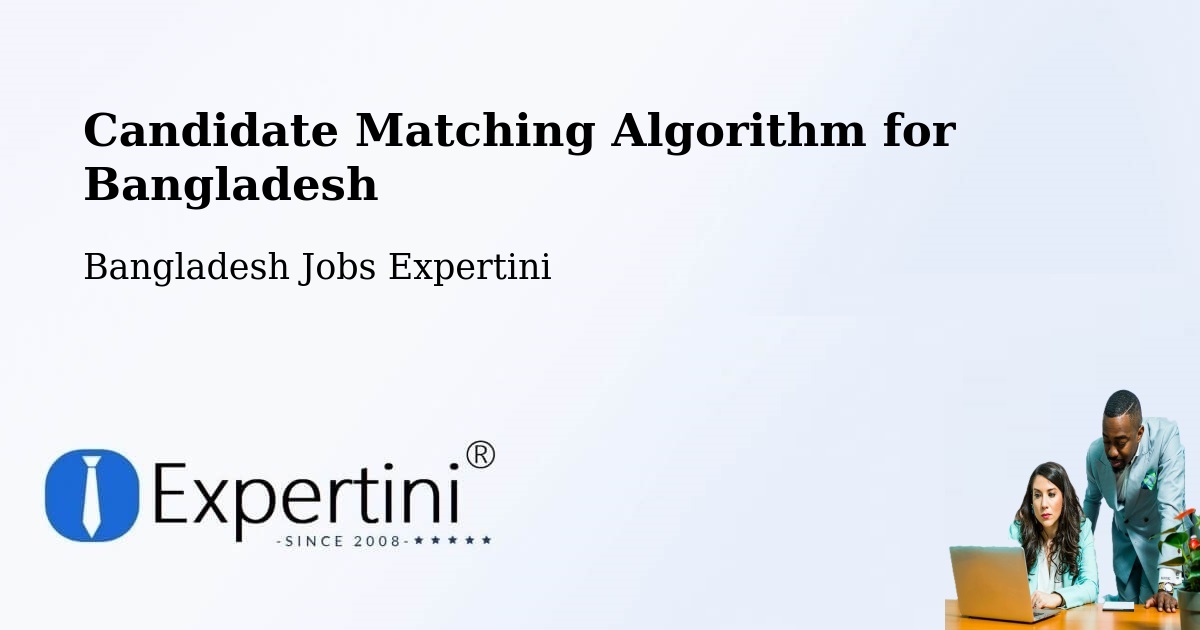 Candidate Matching Algorithm Overview – Lālmohan - Bangladesh Jobs Expertini